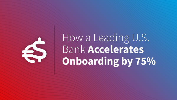 Success Story: How a Leading U.S. Bank Accelerates Onboarding by 75%