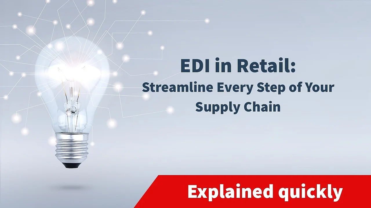 EDI in Retail: Future-Proof Your Supply Chain